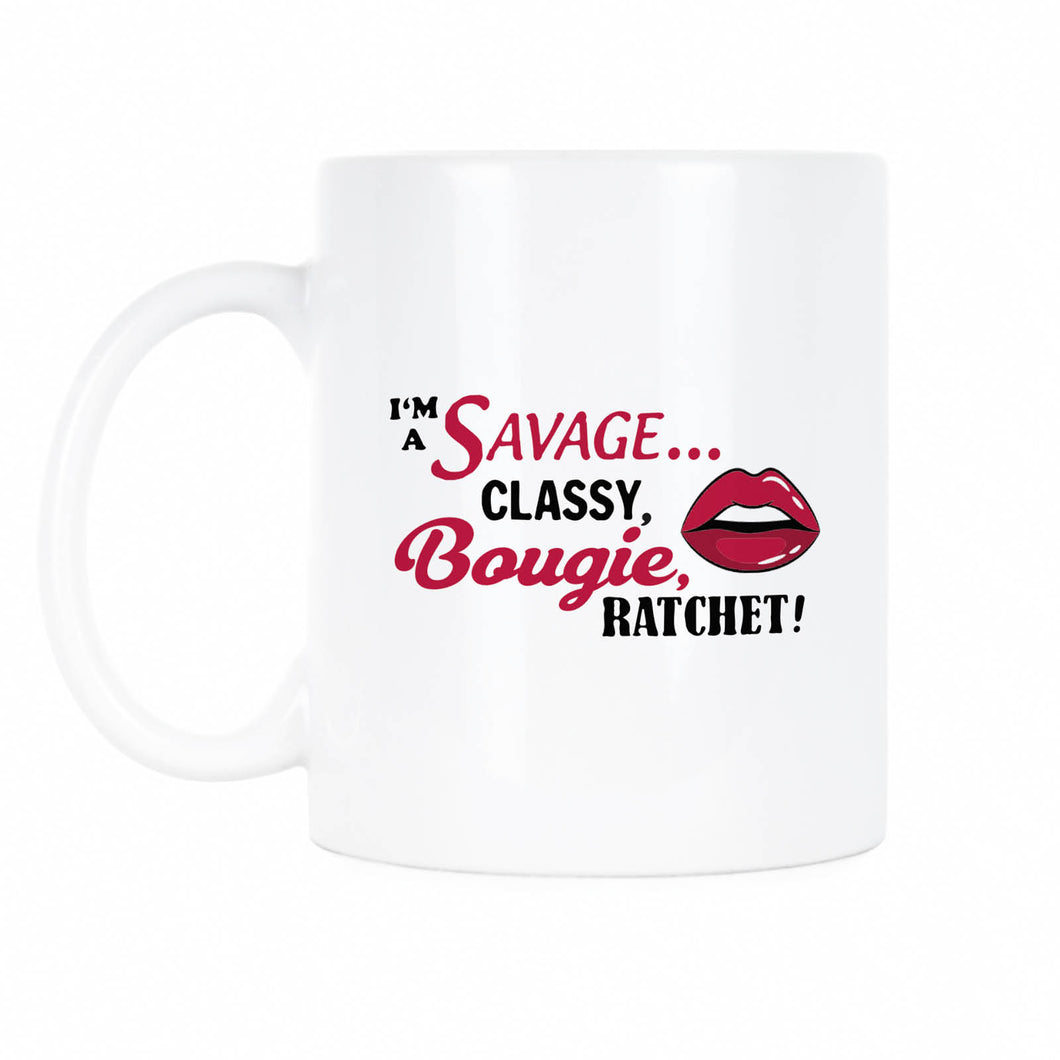 Im a Savage Classy Bougie Ratchet Imma Savage Classy Bougie Ratchet Mug