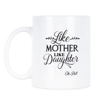 Like Mother Like Daughter Mug Mothers Day Mugs From Daughter Funny Mother Daughter Gifts