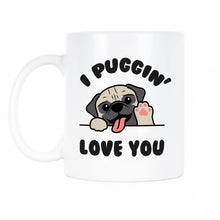 I Puggin Love You Mug Pug Coffee Mug Pug Cup