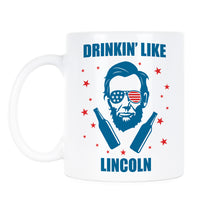 Drinkin Like Lincoln Abe Lincoln Mug Abraham Lincoln Coffee Mug Abe Lincoln Fourth of July
