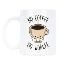 No Coffee No Workee Mug Funny Office Coffee Mug No Coffee No Workee Cup