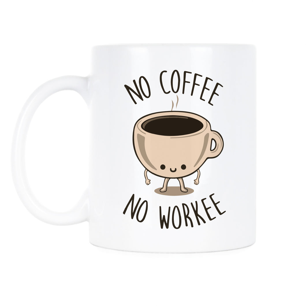 No Coffee No Workee Mug Funny Office Coffee Mug No Coffee No Workee Cup
