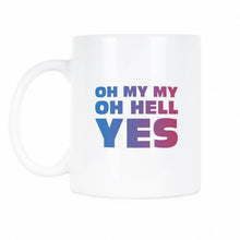 Oh My My Oh Hell Yes Mug