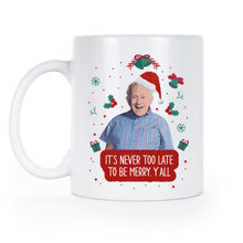 Leslie Jordan Christmas Mug It's Never Too Late to be Merry Y'all