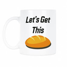 Let's Get This Bread Mug Lets Get This Bread Mug