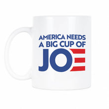 Cup of Joe Biden Mug America Needs a Big Cup of Joe Coffee Mug Biden 2020 Cup