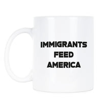 Immigrants Feed America Mug Immigrant Mug Immigrants Make America Great