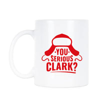 You Serious Clark Mug Uncle Eddie Mug