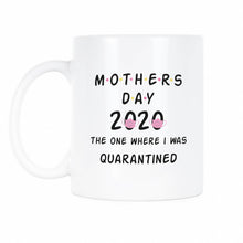 Mothers Day Quarantine Coffee Cup Mothers Day 2020 Mug The One Where I Was Quarantined
