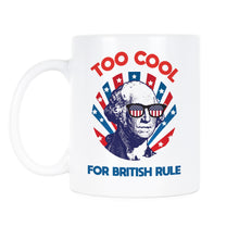 Too Cool For British Rule Funny George Washington Mug Funny America Mugs