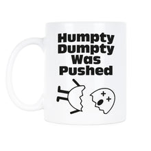 Humpty Dumpty Mug Humpty Dumpty Was Pushed