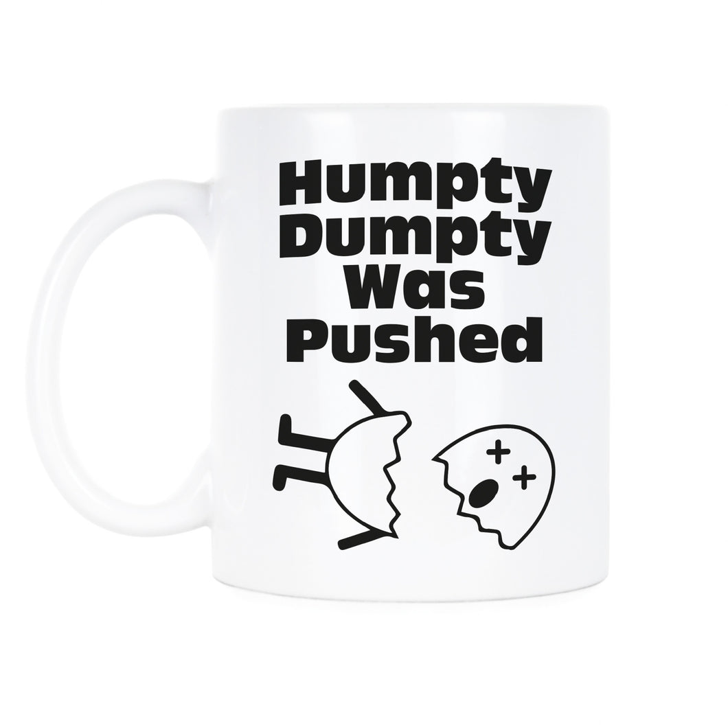 Humpty Dumpty Mug Humpty Dumpty Was Pushed