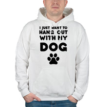 Dog Lover Hoodie I Just Want To Hang With My Dog Hoodie