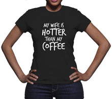 My Wife Is Hotter Than My Coffee Funny Husband and Wife Shirts
