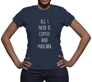 All I Need Is Coffee and Mascara Tshirt Coffee and Mascara Shirt