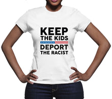Keep the Kids Deport The Racist T Shirt Anti Trump Tshirt Pro Immigrant Tshirt