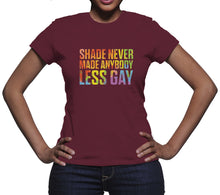 Shade Never Made Anybody Less Gay Shirt LGBTQ Tshirt