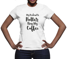 My Husband Is Hotter Than My Coffee Funny Husband and Wife Shirts