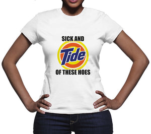 Sick and Tide Of These Hoes Shirt Sick and Tide Tshirt