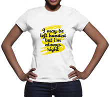 Lefty Shirt I May Be Left Handed But Im Always Right Tshirt Lefties Shirts