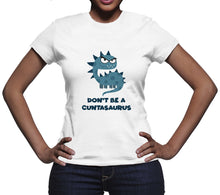 Cuntasaurus Shirt Don't Be A Cuntasaurus Shirt