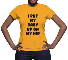 I Put My Baby Up On My Hip Shirt New Mom Shirt Gifts