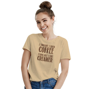 Creamer Shirt I Thought I Liked Coffee Turns Out I Like Creamer Shirt