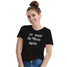 Ye Must Be Born Again Shirt