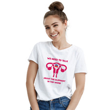 We Need to Talk About The Elephant in the Womb Tshirt Pro Choice Shirt
