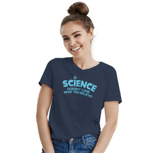 Science Doesn't Care What You Believe T Shirt Science is Real Tshirt