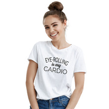 Eye Rolling is My Cardio Shirt Funny Fitness T Shirts