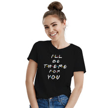 I'll Be There for You Tshirt Ill Be There For You Shirt