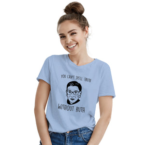 You Cant Spell Truth Without Ruth Shirt RBG Tshirt Ruth Bader Ginsburg Tee