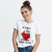 It Takes a Big Heart to Shape Little Minds Teacher Appreciation Shirt