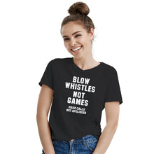 Blow Whistles Not Games Shirt Make Calls Not Apologies Shirt