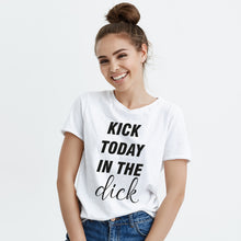 Kick Today In The Funny Motivational Shirts Motivate T Shirts