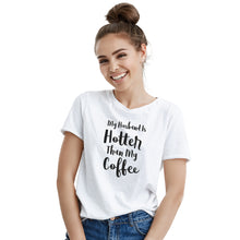 My Husband Is Hotter Than My Coffee Funny Husband and Wife Shirts