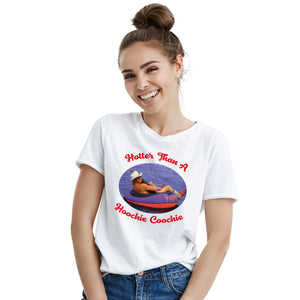 Hotter Than a Hoochie Coochie Shirt