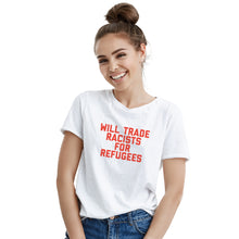 Will Trade Racists for Refugees Shirt Pro Refugee Shirt Deport the Racists Shirt