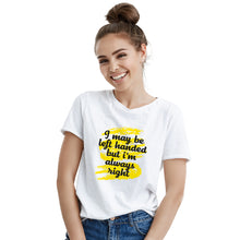Lefty Shirt I May Be Left Handed But Im Always Right Tshirt Lefties Shirts