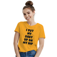I Put My Baby Up On My Hip Shirt New Mom Shirt Gifts