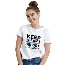 Keep the Kids Deport The Racist T Shirt Anti Trump Tshirt Pro Immigrant Tshirt