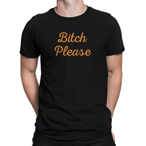 Bitch Please T Shirt Funny Bitchy Gifts