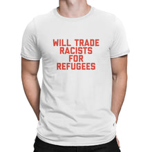 Will Trade Racists for Refugees Shirt Pro Refugee Shirt Deport the Racists Shirt