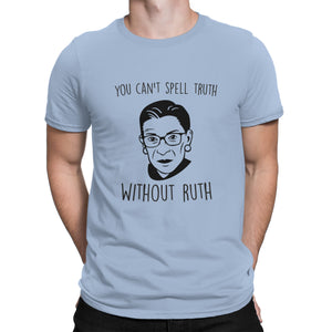 You Cant Spell Truth Without Ruth Shirt RBG Tshirt Ruth Bader Ginsburg Tee
