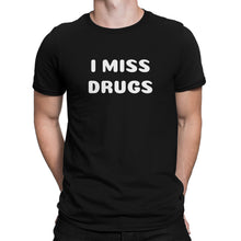 I Miss Drugs Shirt Funny Adult Shirts