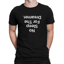 No Sleep For The Dreamer T Shirt
