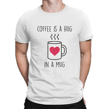 Coffee is a Hug in a Mug Shirt Cute Coffee T Shirts Hugs T Shirt