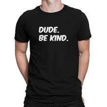 Dude Be Kind T Shirt Kindness Shirt Dude Be Kind Shirt