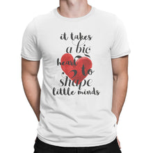 It Takes a Big Heart to Shape Little Minds Teacher Appreciation Shirt